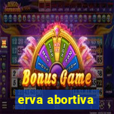 erva abortiva